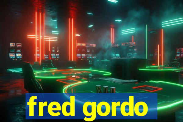 fred gordo