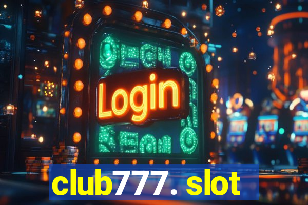 club777. slot