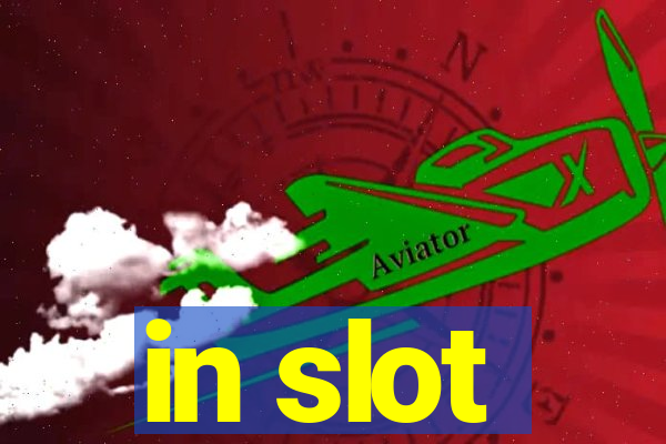 in slot