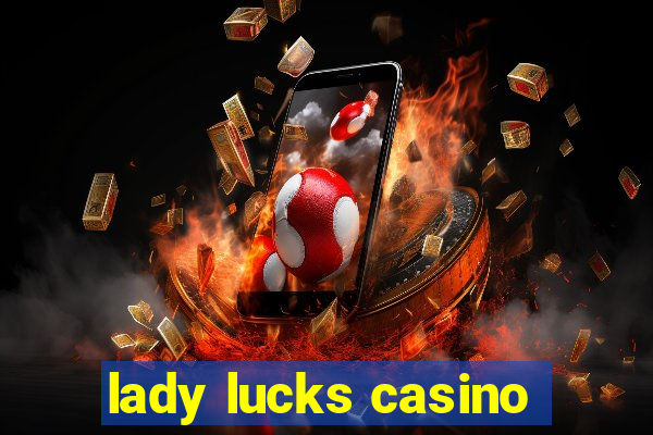 lady lucks casino