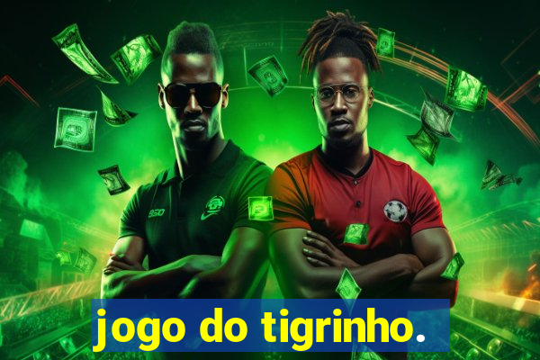 jogo do tigrinho.