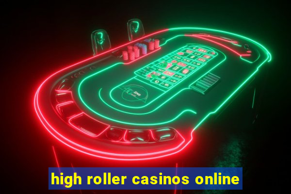 high roller casinos online