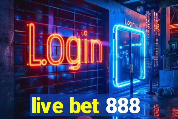 live bet 888