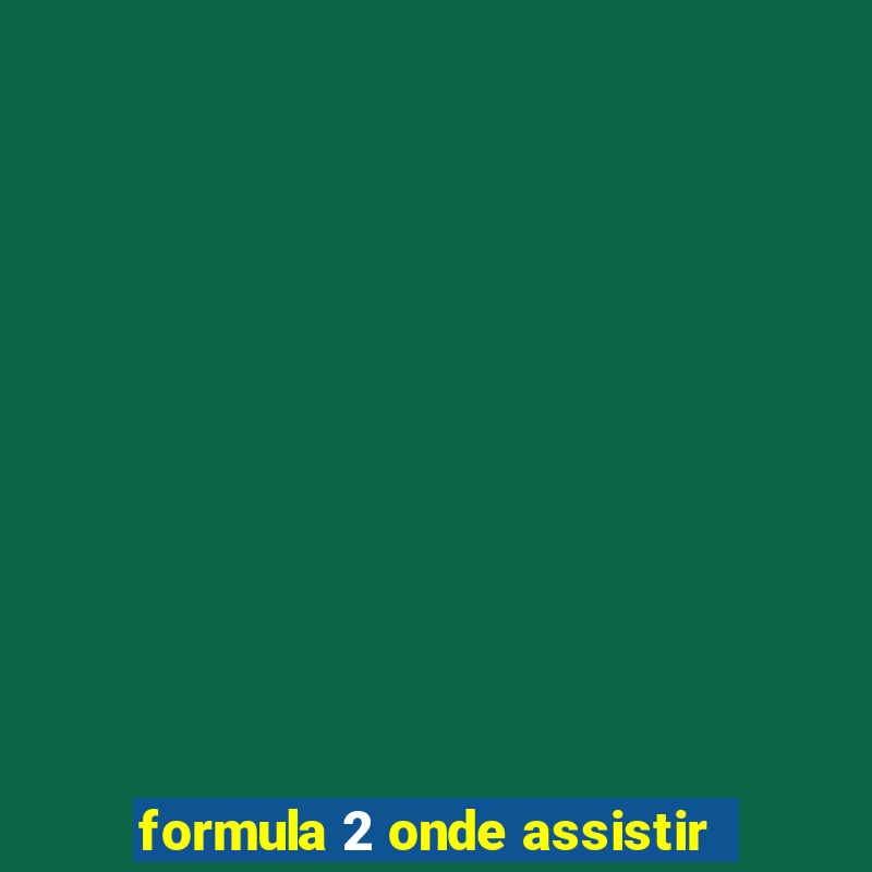 formula 2 onde assistir