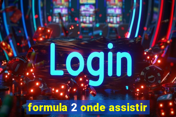 formula 2 onde assistir