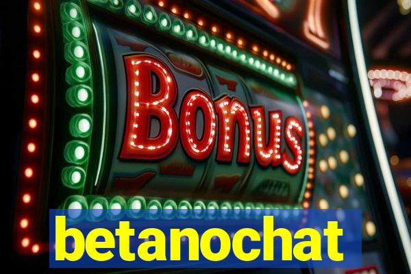 betanochat