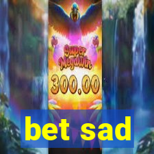 bet sad