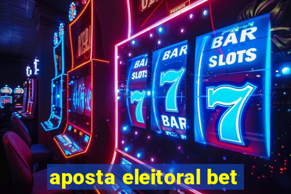 aposta eleitoral bet