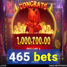 465 bets