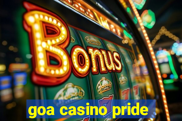 goa casino pride