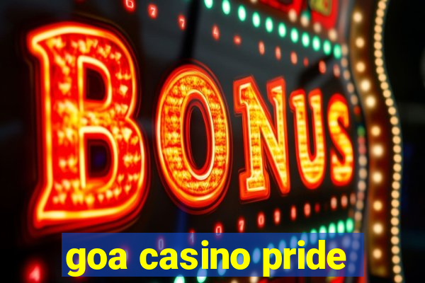 goa casino pride