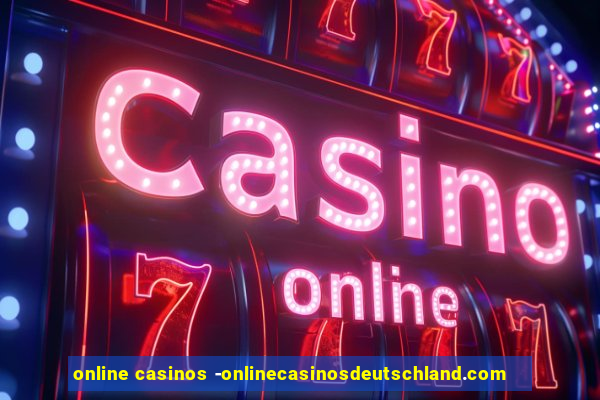 online casinos -onlinecasinosdeutschland.com