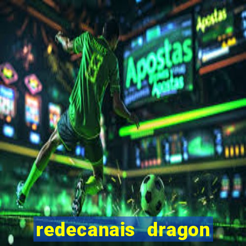 redecanais dragon ball z