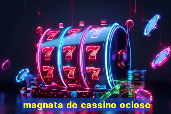 magnata do cassino ocioso