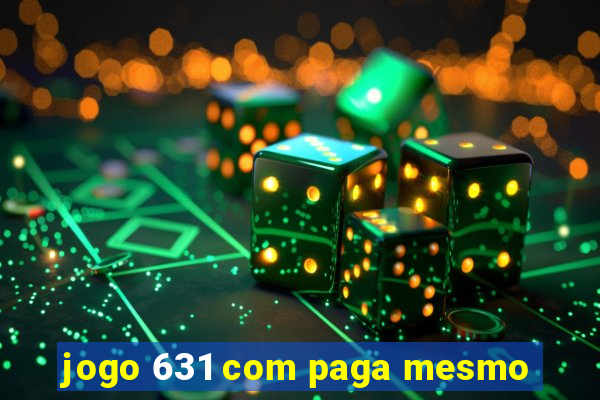 jogo 631 com paga mesmo