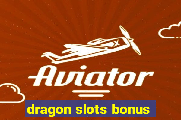 dragon slots bonus