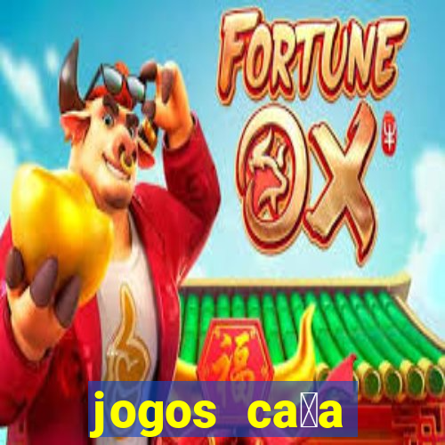 jogos ca莽a n铆queis gr谩tis para baixar