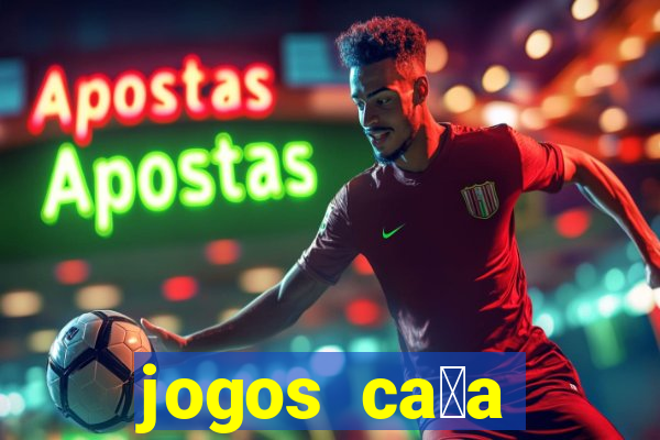 jogos ca莽a n铆queis gr谩tis para baixar