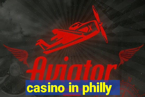 casino in philly