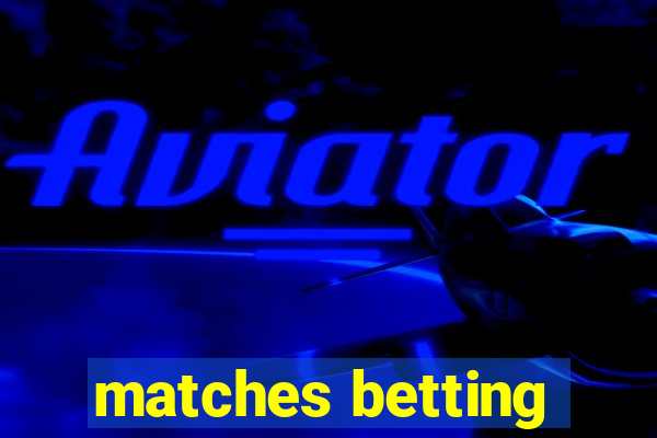 matches betting