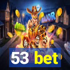 53 bet