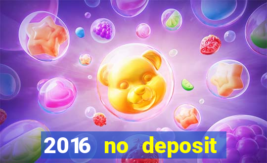 2016 no deposit bonus casinos