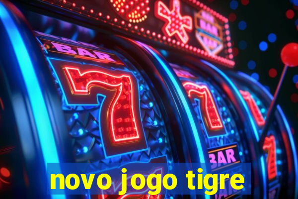 novo jogo tigre