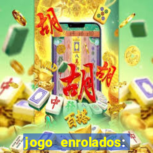 jogo enrolados: problema em dobro