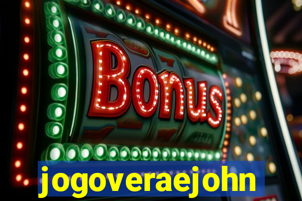 jogoveraejohn