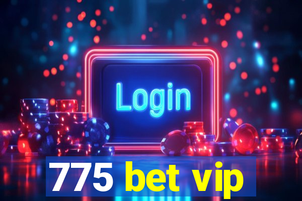 775 bet vip