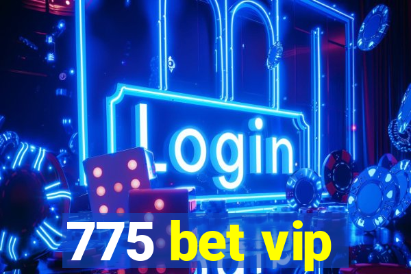 775 bet vip