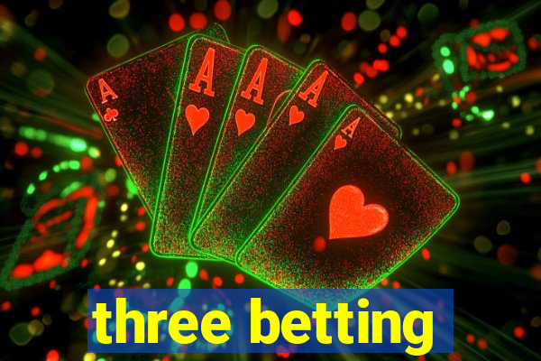 three betting