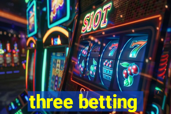 three betting