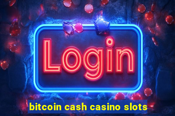 bitcoin cash casino slots