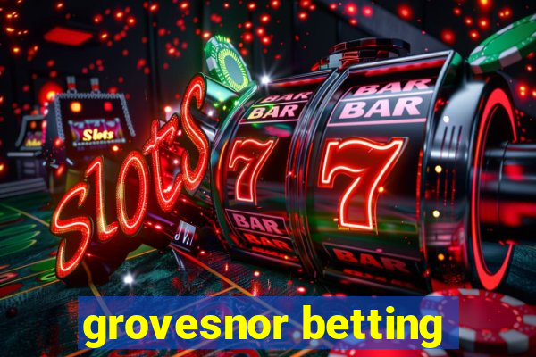 grovesnor betting