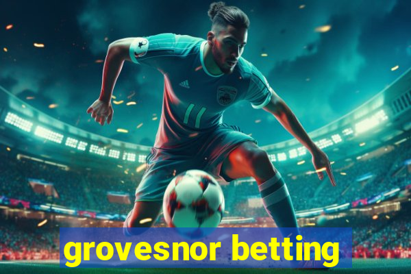 grovesnor betting