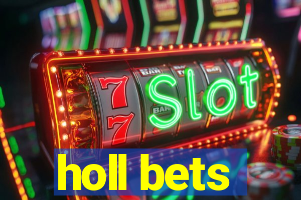 holl bets