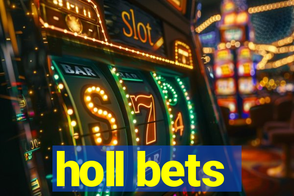 holl bets