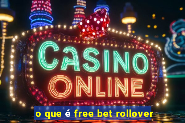 o que é free bet rollover