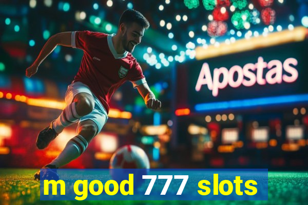 m good 777 slots