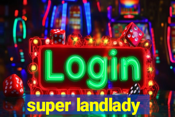 super landlady