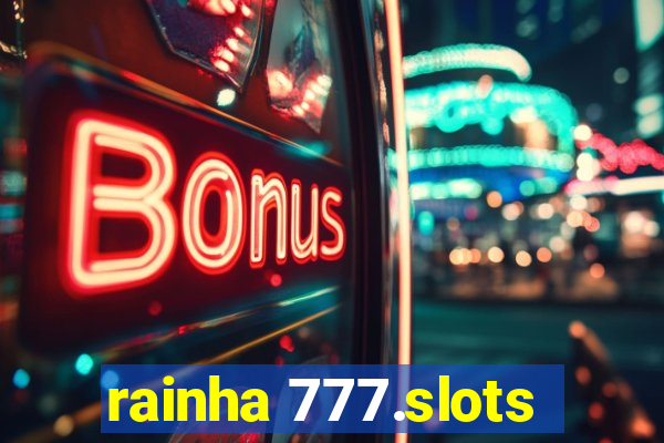 rainha 777.slots