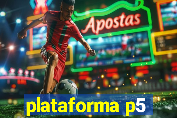 plataforma p5