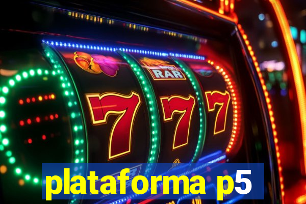 plataforma p5