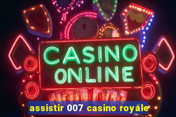 assistir 007 casino royale