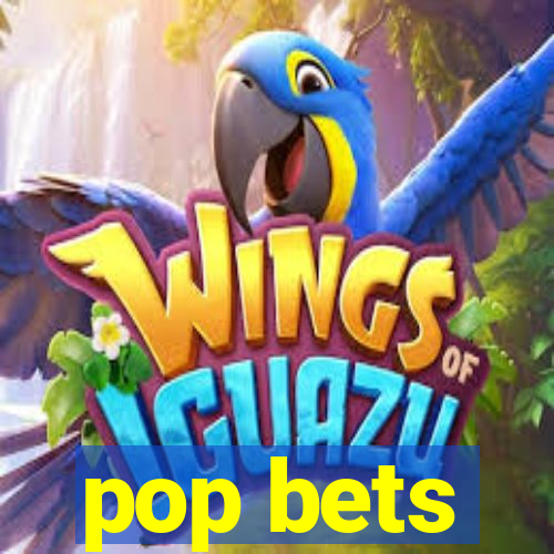 pop bets