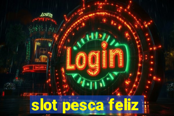 slot pesca feliz