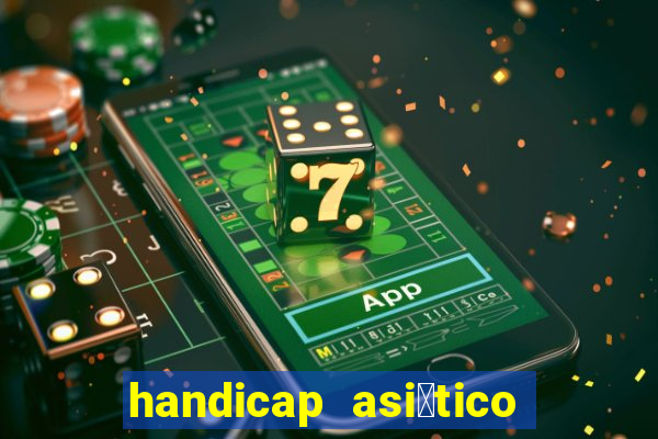 handicap asi谩tico 0.0 0 5