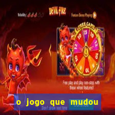 o jogo que mudou a hist贸ria