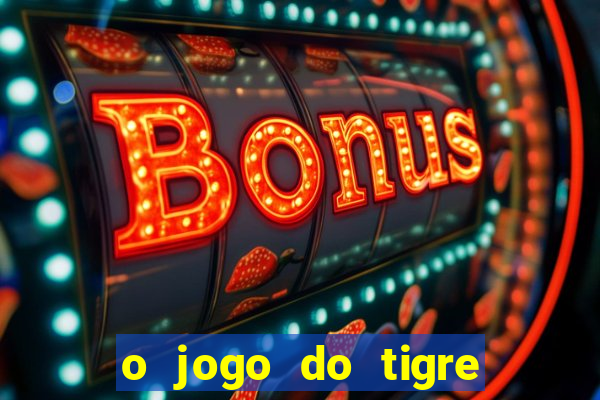 o jogo do tigre é seguro